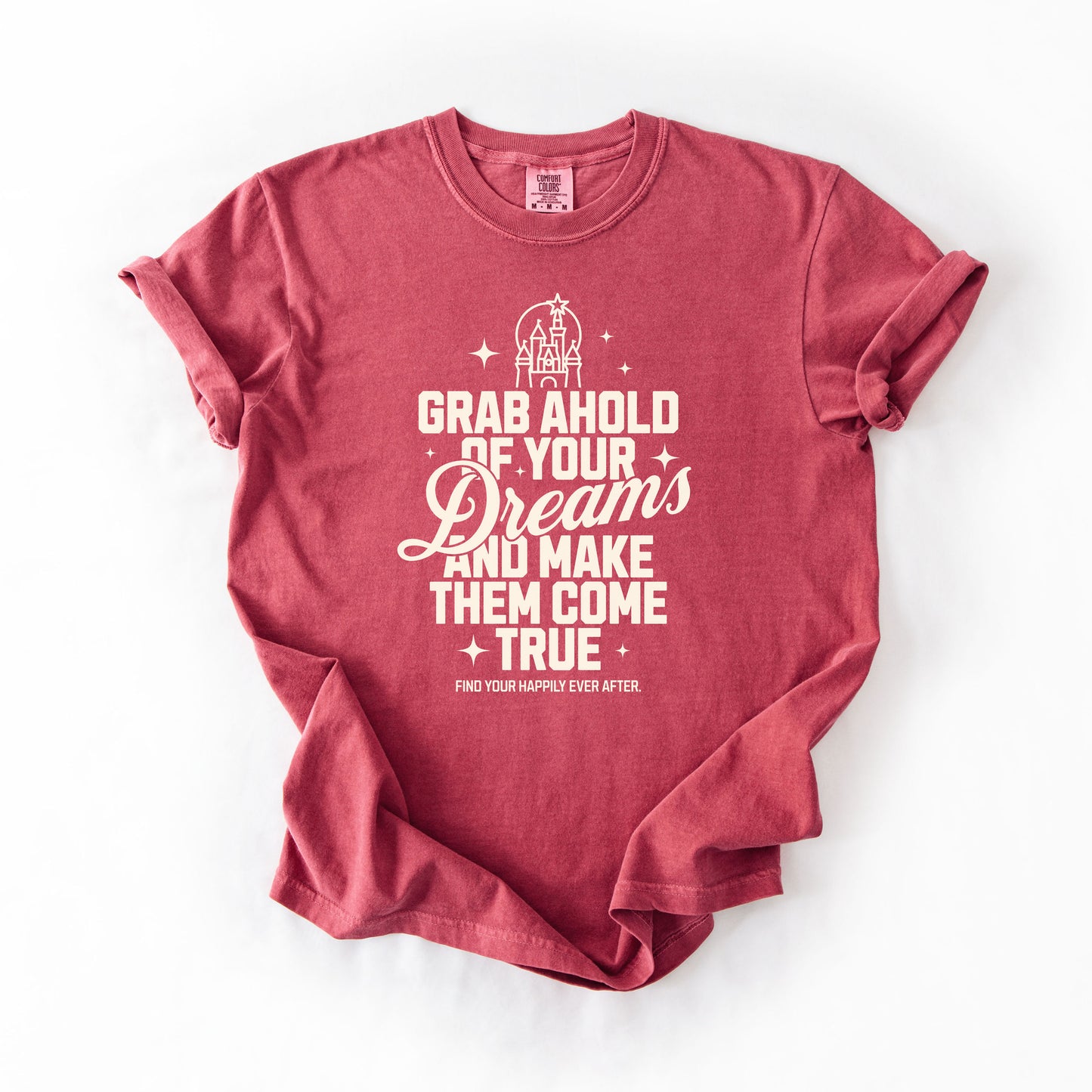 Grab Ahold of Your Dreams | Happily Ever After Tee