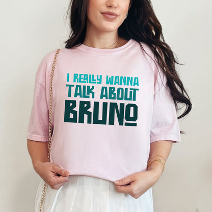 I Really Wanna Talk About Bruno Tee