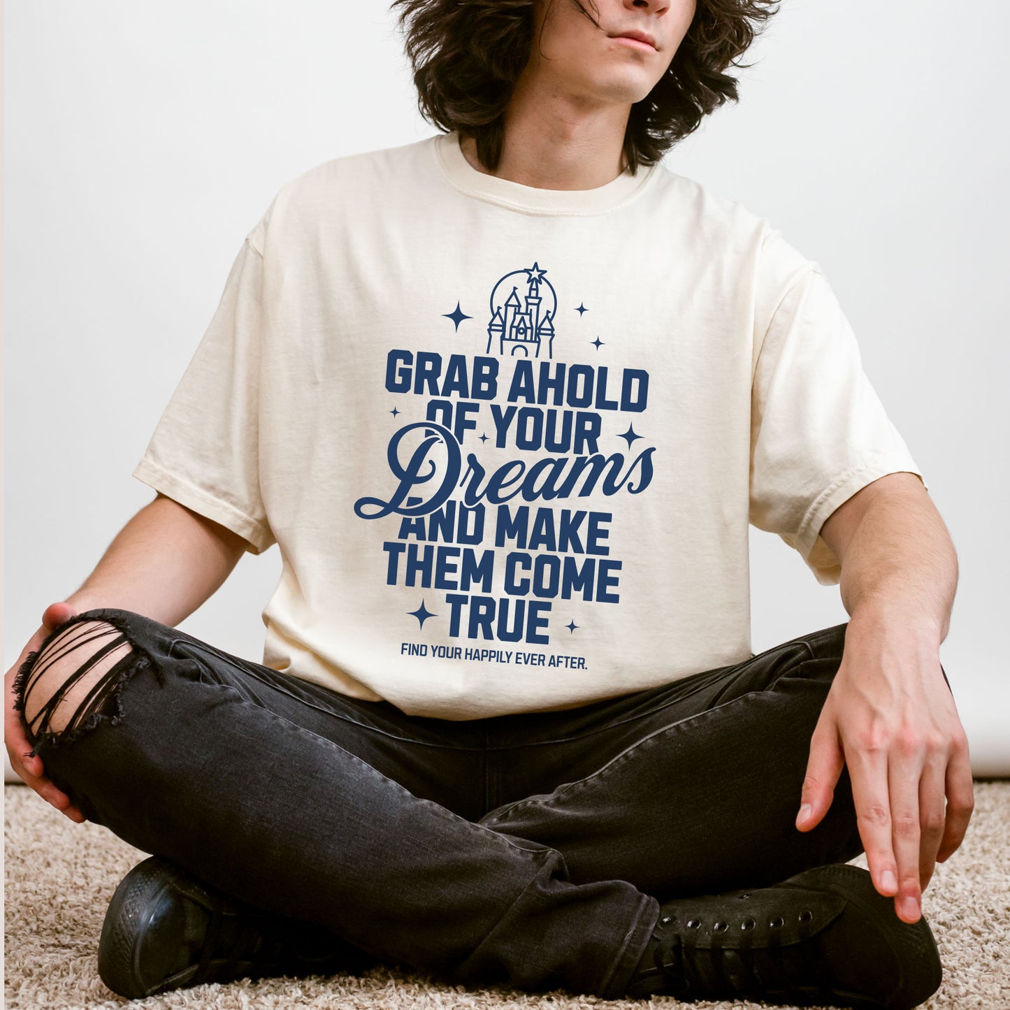 Grab Ahold of Your Dreams | Happily Ever After Tee