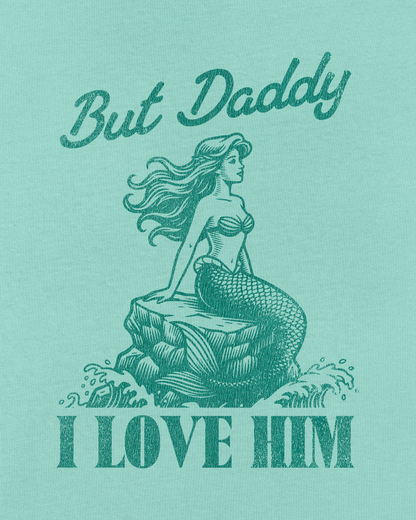 But Daddy, I Love Him Tee